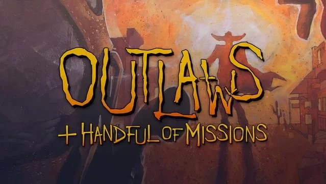 Outlaws + A Handful of Missions