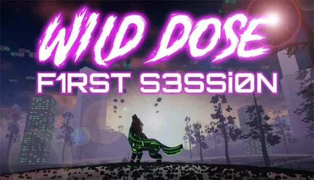 Wild Dose: First Session