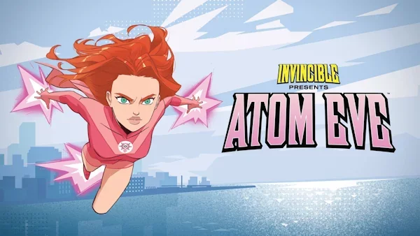 Invincible Presents: Atom Eve