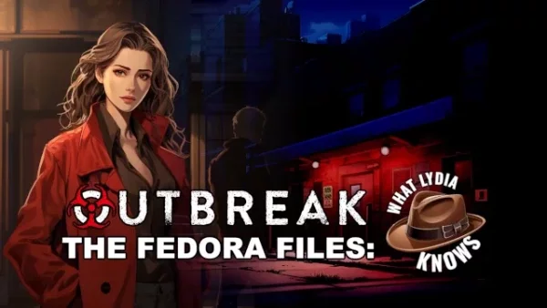 Outbreak The Fedora Files: What Lydia Knows