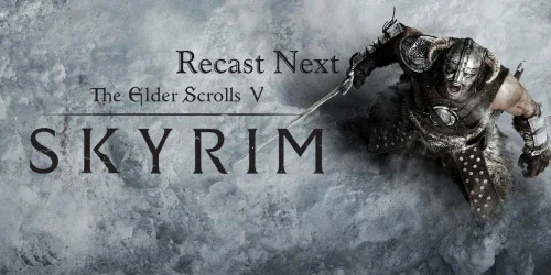 The Elder Scrolls V: Skyrim - Recast Next