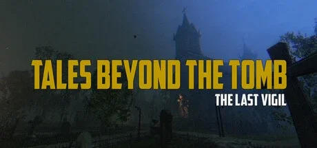 Tales Beyond The Tomb: The Last Vigil